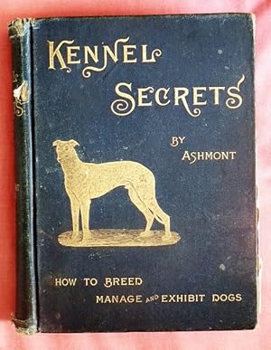 Immagine del venditore per Kennel Secrets. How to Breed, Manage and Exhibit Dogs. venduto da Patrick Pollak Rare Books ABA ILAB