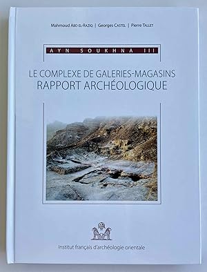 Ayn Soukhna III. Le complexe de galeries-magasins: rapport archéologique