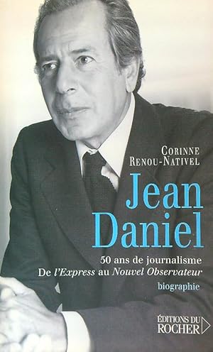 Seller image for Jean Daniel. 50 ans de journalisme de l'Express au Nouvel observateur for sale by Librodifaccia