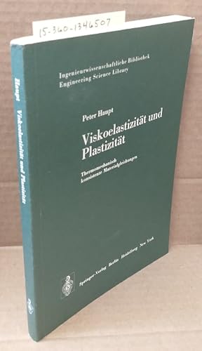 Bild des Verkufers fr VISKOELASTIZITAT UND PLASTIZITAT : THERMOMECHANISCH KONSISTENTE MATERIALGLEICHUNGEN (INGENIEURWISSENSCHAFTLICHE BIBLIOTHEK = ENGINEERING SCIENCE LIBRARY) zum Verkauf von Second Story Books, ABAA