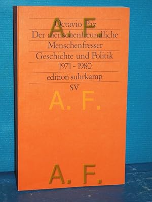 Seller image for Der menschenfreundliche Menschenfresser : Geschichte u. Politik 1971 - 1980 Aus d. Span. von Rudolf Wittkopf u. Carl Heupel / Edition Suhrkamp 1064= N.F., Bd. 64 for sale by Antiquarische Fundgrube e.U.