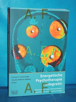 Bild des Verkufers fr Energetische Psychotherapie - integrativ : Hintergrnde, Praxis, Wirkhypothesen hrsg. von Christof T. Eschenrder und Claudia Wilhelm-Gling zum Verkauf von Antiquarische Fundgrube e.U.