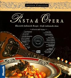Pasta & Opera: Klassische italienische Rezepte - Grosse italienische Arien