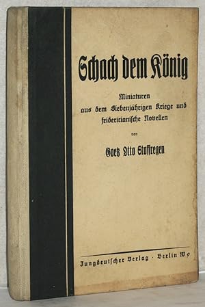 Imagen del vendedor de Schach dem Knig. Miniaturen aus dem Siebenjhrigen Kriege und fridericianische Novellen. a la venta por Antiquariat Reinsch