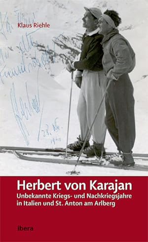 Bild des Verkäufers für Herbert von Karajan - Unbekannte Kriegs- und Nachkriegsjahre in St. Anton am Arlberg zum Verkauf von Gerald Wollermann