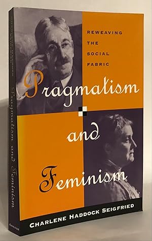 Immagine del venditore per Pragmatism and Feminism. Reweaving the Social Fabric. venduto da Thomas Dorn, ABAA