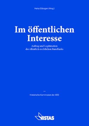 Bild des Verkufers fr Im ffentlichen Interesse: Auftrag und Legitimation des ffentlich-rechtlichen Rundfunks zum Verkauf von Gerald Wollermann