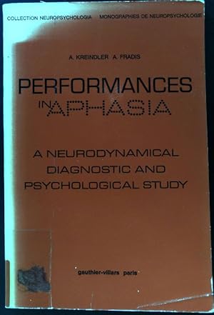 Imagen del vendedor de performances in Aphasia. A neurodynamical Diagnostic and Psychological Study; Collection Neuropsychologia. a la venta por books4less (Versandantiquariat Petra Gros GmbH & Co. KG)