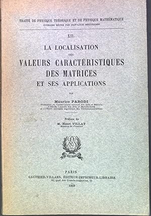 Seller image for La Localisation des Valeurs Caracteristiques des Matrices et ses Applications. Traite de Physique Theorique et de Physique Mathematique, XII. for sale by books4less (Versandantiquariat Petra Gros GmbH & Co. KG)