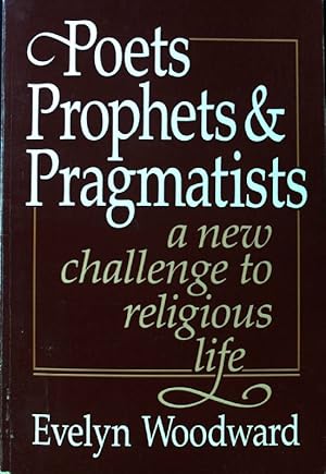 Seller image for Poets, Prophets & Pragmatists. A new challenge to religious life; for sale by books4less (Versandantiquariat Petra Gros GmbH & Co. KG)