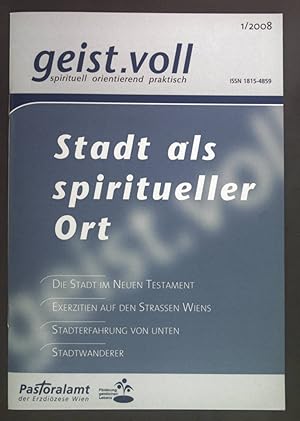 Seller image for Die Stadt als spiritueller Ort - aus neutestamentlicher Perspektive. - in: geist.voll. spirituell orientierend praktisch 1/2008. for sale by books4less (Versandantiquariat Petra Gros GmbH & Co. KG)