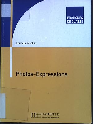 Bild des Verkufers fr Photos-Expressions. Pratiques de Classe. zum Verkauf von books4less (Versandantiquariat Petra Gros GmbH & Co. KG)