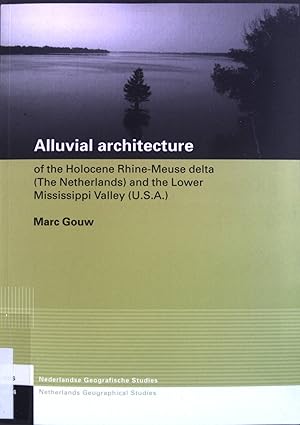 Seller image for Alluvial architecture of the Holocene Rhine-Meuse delta ( The Netherlands) and the Lower Mississippi Valley (U.S.A.) Netherlands Geographical Studies 364. for sale by books4less (Versandantiquariat Petra Gros GmbH & Co. KG)