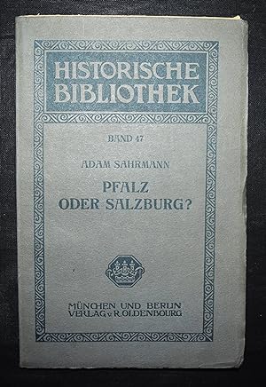 Pfalz oder Salzburg? Geschichte des territorialen Ausgleichs zwischen Bayern und Österreich von 1...