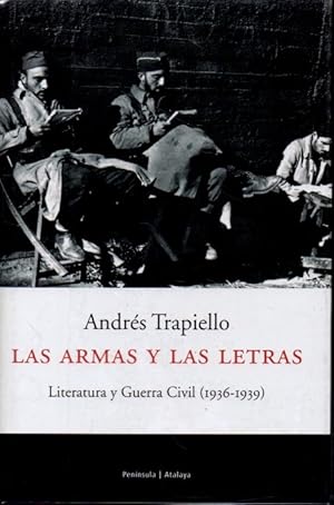 LAS ARMAS Y LAS LETRAS. LITERATURA Y GUERRA CIVIL 1936-1939.