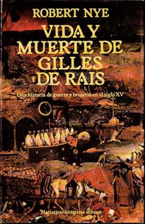 VIDA Y MUERTE DE GILLES DE RAIS. UNA HISTORIA DE GUERRA Y BRUJERÍA EN EL SIGLO XV.