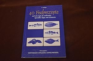 Seller image for 40 Fischrezepte und wie man sie zubereitet - spezielle Hinweise und Tipps for sale by Antiquariat Bcher-Oase