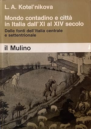 MONDO CONTADINO E CITTA' IN ITALIA DALL'XI AL XIV SECOLO. DALLE FONTI DELL'ITALIA CENTRALE E SETT...