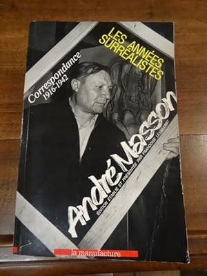 Les années surréalistes. Correspondance 1916-1942. Edition établie, présentée et annotée par Fran...