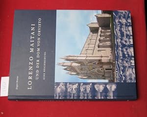 Lorenzo Maitani und der Dom von Orvieto : eine Beschreibung. Studien zur internationalen Architek...
