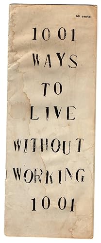 Bild des Verkufers fr 1001 ways to live without working. American Society for the Advancement of Anthropophagy Publication Number 1. zum Verkauf von Antiquariat Dr. Lorenz Kristen