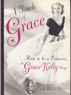 A Touch of Grace: How to Be a Princess, the Grace Kelly Way