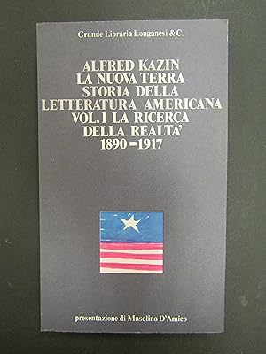 Kazin Alfred. La nuova terra. Storia della letteratura americana. Vol. I - La ricerca della realt...