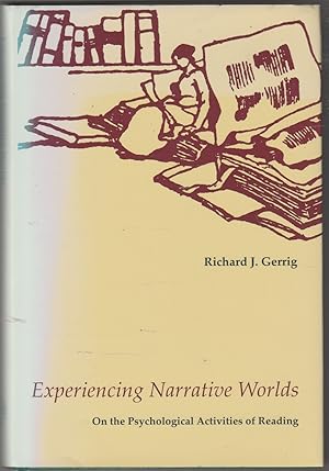 Experiencing Narrative Worlds: On the Psychological Activities of Reading