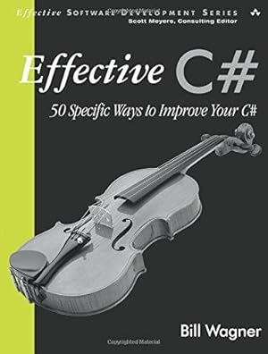 Bild des Verkufers fr Effective C#: 50 Specific Ways to Improve Your C# zum Verkauf von WeBuyBooks