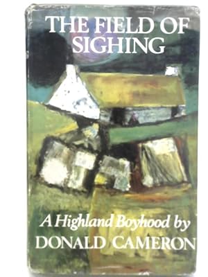 Imagen del vendedor de The Field of Sighing: A Highland Boyhood a la venta por World of Rare Books
