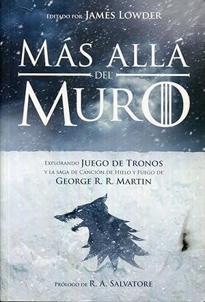 Imagen del vendedor de Ms all del muro. Explorando Juego de Tronos y la saga de Cancin de hielo y fuego de George R. R. Martin a la venta por Rincn de Lectura