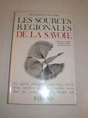 Bild des Verkufers fr LES SOURCES REGIONALES DE LA SAVOIE , UNE APPROCHE ETNOLOGIQUE : ALIMENTATION , HABITAT , ELEVAGE , AGRICULTURE , VIE SOCIALE ET FAMILIALE , METIERS , DANSES , JEUX , MUSIQUE , FETES , LANGUE , LITTERATURE ORALE zum Verkauf von LIBRAIRIE PHILIPPE  BERTRANDY