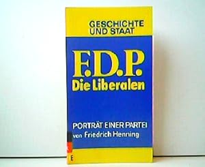 F.D.P. Die Liberalen. Porträt einer Partei. Aus der Reihe : Geschichte und Staat, Band 218.