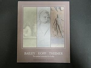 Imagen del vendedor de Briganti Giuliano. Bailey Kopp. Theimer. Tre artisti stranieri in Italia. Mondadori/De Luca. 1988 a la venta por Amarcord libri