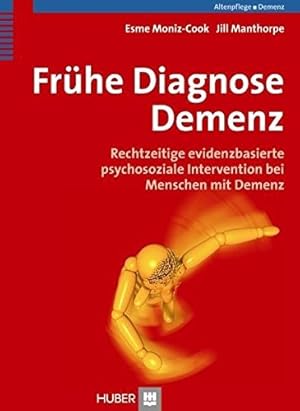 Frühe Diagnose Demenz : rechtzeitige evidenzbasierte psychosoziale Intervention bei Menschen mit ...