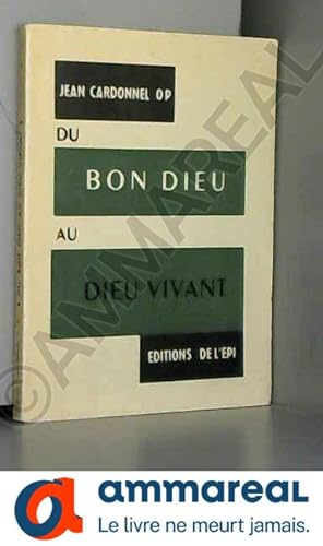 Seller image for Du bon dieu au dieu vivant. for sale by Ammareal