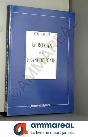 Bild des Verkufers fr Le Roman de la francophonie zum Verkauf von Ammareal