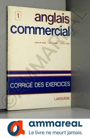 Seller image for ANGLAIS COMMERCIAL 1; CORRIGE DES EXERCISES for sale by Ammareal