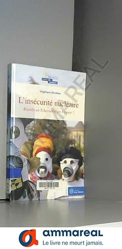 Bild des Verkufers fr L'Inscurit Nuclaire : Bientt un Tchernobyl en France ? zum Verkauf von Ammareal