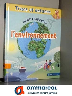 Image du vendeur pour Trucs et astuces pour respecter l'environnement mis en vente par Ammareal