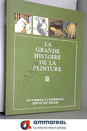 Immagine del venditore per La grande histoire de la peinture, vol. 15, du symbole a l'expression, xixe et xxe siecles, 1840-1920 venduto da Ammareal