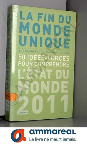 Seller image for La fin du monde unique, 50 ides-forces pour comprendre : L'tat du monde 2011 for sale by Ammareal