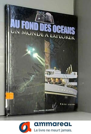 Seller image for Au fond des ocans : Un monde  explorer for sale by Ammareal