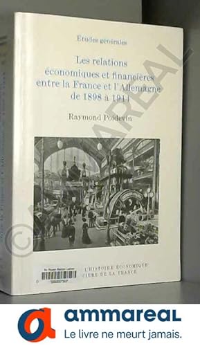 Image du vendeur pour Les relations conomiques et financires entre la France et l'Allemagne de 1898  1914 mis en vente par Ammareal