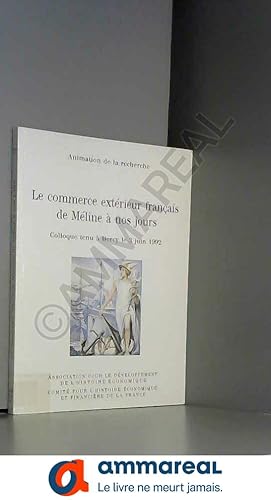 Seller image for Le commerce extrieur franais de Mline  nos jours. : Colloque tenu  Bercy le 3 juin 1992 for sale by Ammareal