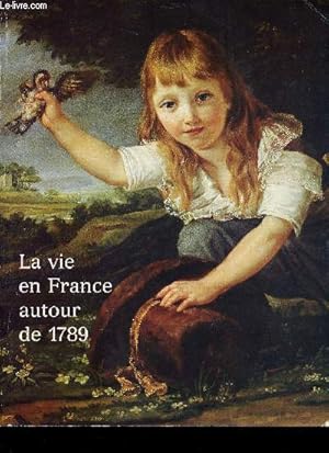 Bild des Verkufers fr La vie en france autour de 1789 - Images et reprsentations 1785-1795 - Chteau de Biron Dordogne 24 juin-1er septembre 1989 - Muse des beaux-arts Nancy 15 septembre-15 novembre 1989 - Bicentenaire de la rvolution franaise zum Verkauf von Le-Livre