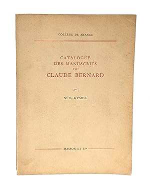 Catalogue des manuscrits de Claude Bernard avec la bibliographie de ses travaux imprimés et des é...