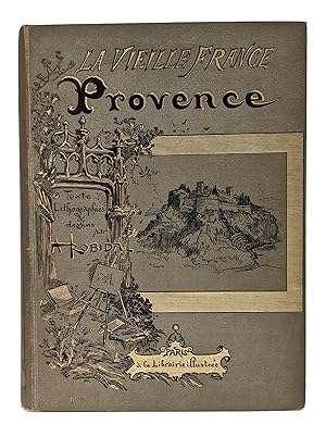 La Vieille France - Provence. Texte, dessins et lithographies par A Robida