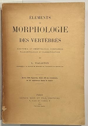 Eléments de morphologie des vertébrés. Anatomie et embryologie comparées, paléontologie et classi...