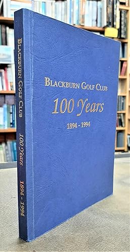 Blackburn Golf Club, 100 Years, 1894 - 1994